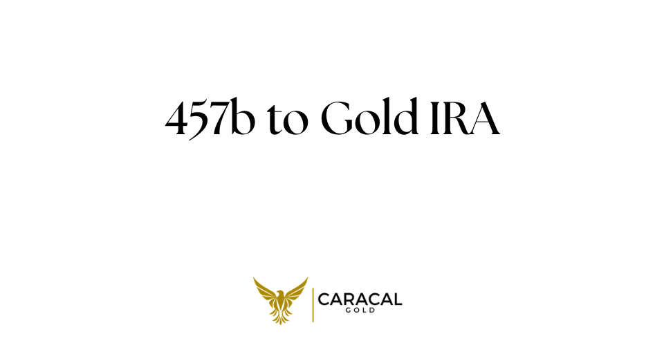 457b to Gold IRA
