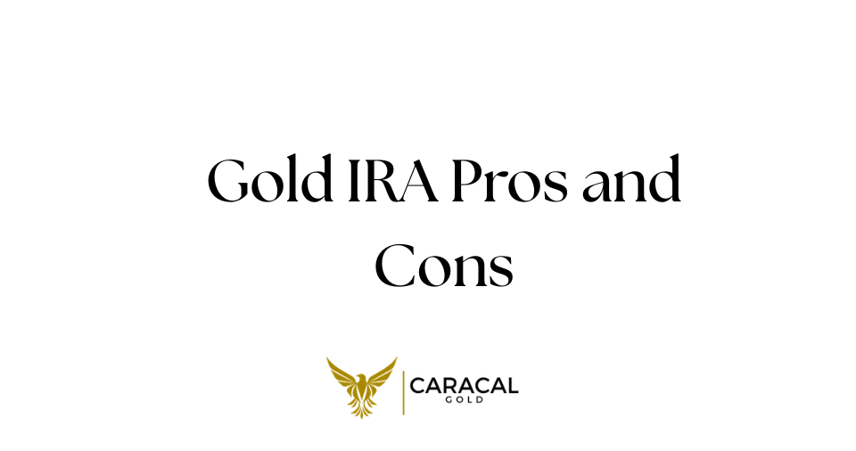 Gold IRA Pros and Cons