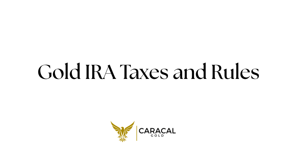 Gold IRA Taxes and Rules