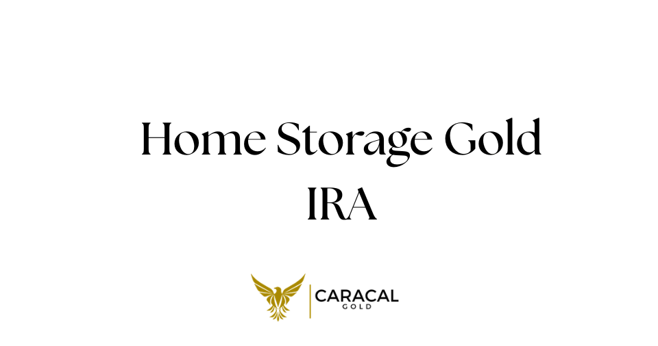 Home Storage Gold IRA: Can You Legally Keep IRA Gold at Home?
